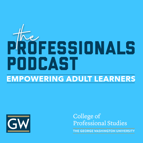 Graphic for "The Professionals Podcast" with the tagline "Empowering Adult Learners" and GW branding.